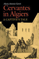 Cervantes in Algiers: A Captive's Tale