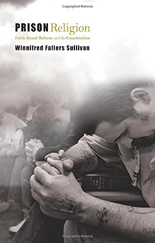 Prison religion: faith-based reform and the constitution