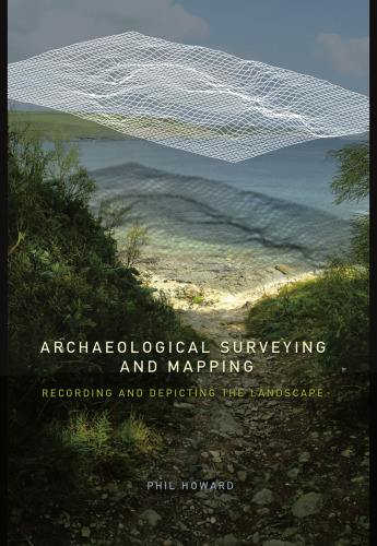 Archaeological Surveying and Mapping: Recording and Depicting the Landscape