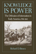 Knowledge Is Power: The Diffusion of Information in Early America, 1700-1865
