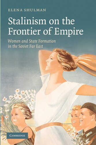 Stalinism on the frontier of empire: women and state formation in the Soviet Far East