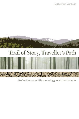 Trail of Story, Traveller's Path: Reflections on Ethnoecology and Landscape
