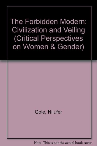 The forbidden modern: civilization and veiling