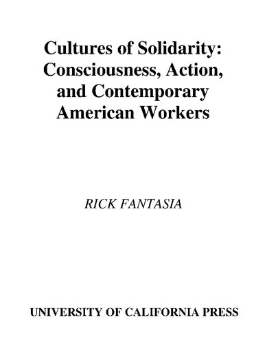 Cultures of Solidarity: Consciousness, Action, and Contemporary American Workers