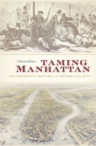 Taming Manhattan: environmental battles in the antebellum city