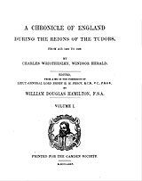 A chronicle of England during the reigns of the Tudors, from A. D. 1485-1559, Vol. 1