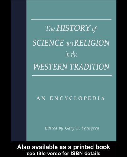 The History of Science and Religion in the Western Tradition: An Encyclopedia (Garland Reference Library of the Humanities)