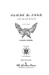 James K. Polk, Jacksonian, 1795-1843, Vol. 1