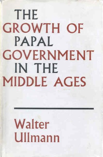 The growth of Papal government in the Middle Ages: a study in the ideological relation of clerical to lay power