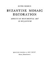 Byzantine mosaic decoration: aspects of monumental art in Byzantium