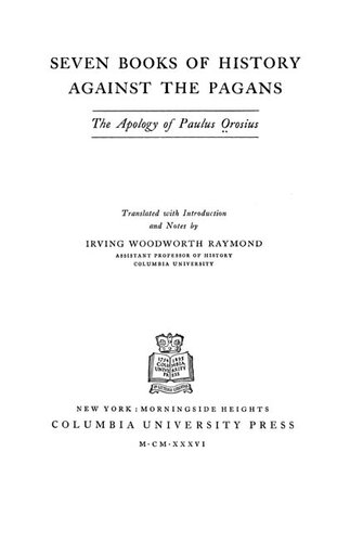 Seven books of history against the pagans: the apology of Paulus Orosius