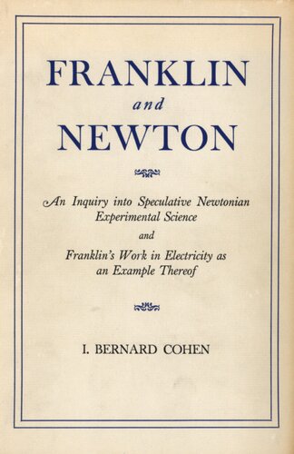 Franklin and Newton: an inquiry into speculative Newtonian experimental science and Franklin's work in electricity as an example thereof