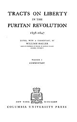 Tracts on liberty in the Puritan Revolution, 1638-1647, Vol. 1