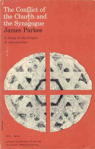 The conflict of the church and the synagogue: a study of the origins of antisemitism