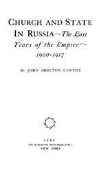 Church and State in Russia: The Last Years of the Empire, 1900-1917.