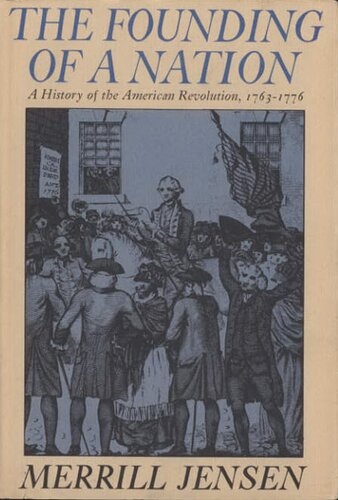 The founding of a nation: a history of the American Revolution, 1763-1776