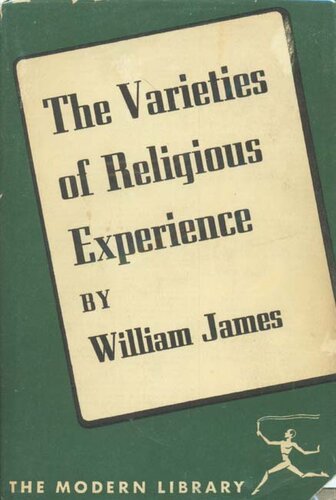 The varieties of religious experience: a study in human nature : being the Gifford lectures on natural religion delivered at Edinburgh in 1901-1902