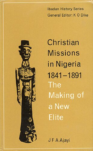 Christian missions in Nigeria, 1841-1891: the making of a new elite