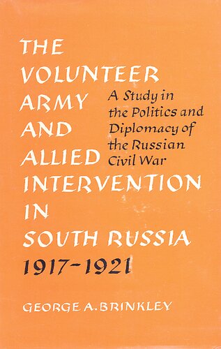 The Volunteer Army and Allied intervention in South Russia, 1917-1921: a study in the politics and diplomacy of the Russian Civil War