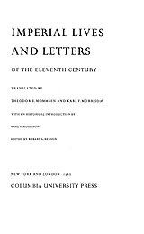 Imperial lives and letters in the eleventh century: translated by Theodor E. Mommsen and Karl F. Morrison ; with an historical introduction by Karl F. Morrison ; edited by Robert L. Benson.