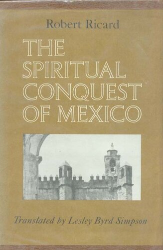 The spiritual conquest of Mexico: an essay on the apostolate and the evangelizing methods of the mendicant orders in New Spain, 1523-1572