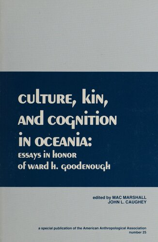 Culture, Kin, and Cognition in Oceania: Essays in Honor of Ward H. Goodenough