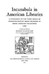 Incunabula in American libraries: a supplement to the third census of fifteenth-century books recorded in North American collections (1964)