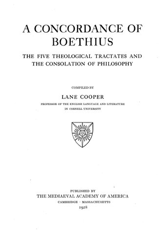 A concordance of Boethius: the five theological tractates and the Consolation of philosophy