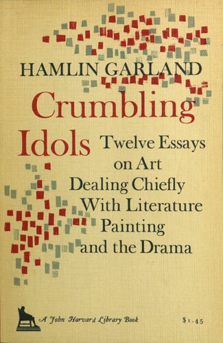 Crumbling idols: twelve essays on art dealing chiefly with literature, painting, and the drama