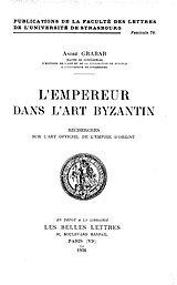 L'empereur dans l'art byzantin: recherches sur l'art officiel de l'empire d'Orient