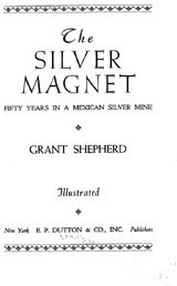 The silver magnet: fifty years in a Mexican silver mine
