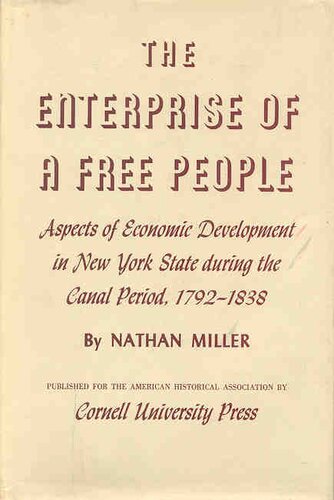 The enterprise of a free people: aspects of economic development in New York State during the canal period, 1792-1838