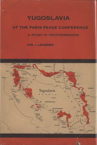 Yugoslavia at the Paris Peace Conference: a study in frontiermaking