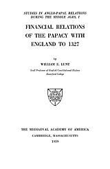 Financial relations of the papacy with England, Vol. 1