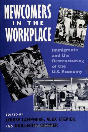 Newcomers in Workplace: Immigrants and the Restructuring of the U.S. Economy