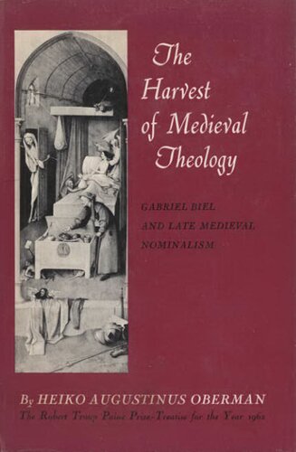 The harvest of medieval theology: Gabriel Biel and late medieval nominalism