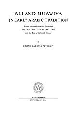 ʻAlī and Muʻāwiya in early Arabic tradition: studies on the genesis and growth of Islamic historical writing until the end of the ninth century