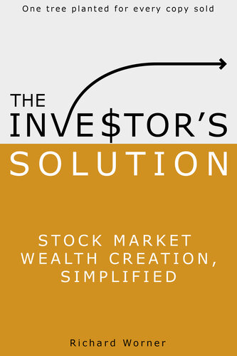 The Investor's Solution: Stock Market Wealth Creation Simplified