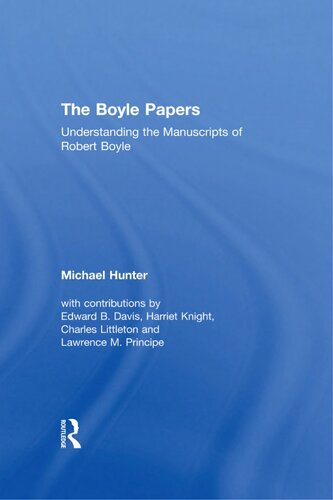 The Boyle Papers: Understanding the Manuscripts of Robert Boyle
