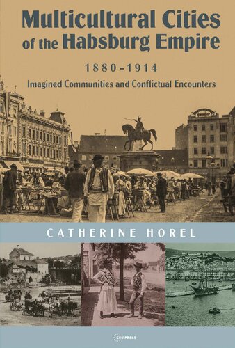 Multicultural Cities of the Habsburg Empire, 1880-1914. Imagined Communities and Conflictual Encounters