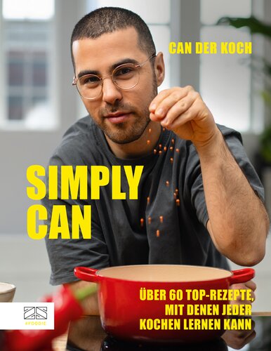 Simply Can: Über 60 Top-Rezepte, mit denen jeder kochen lernen kann