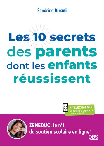 Les 10 secrets des parents dont les enfants réussissent: Apprendre à devenir autonome grâce à Zeneduc