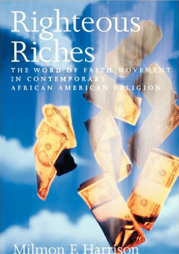 Righteous Riches: The Word of Faith Movement in Contemporary African American Religion