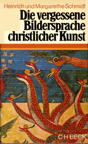 Die vergessene Bildersprache christlicher Kunst : Ein Führer zum Verständnis der Tier-, Engel- und Mariensymbolik