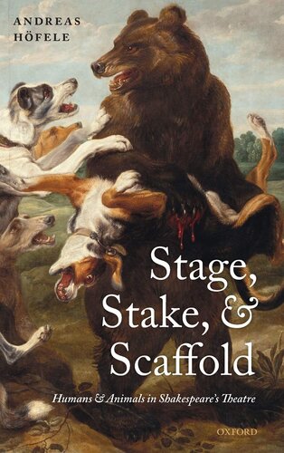 Stage, stake, and scaffold: humans and animals in Shakespeare's theatre