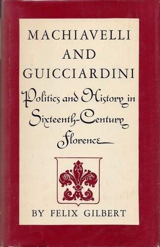 Machiavelli and Guicciardini: politics and history in sixteenth-century Florence