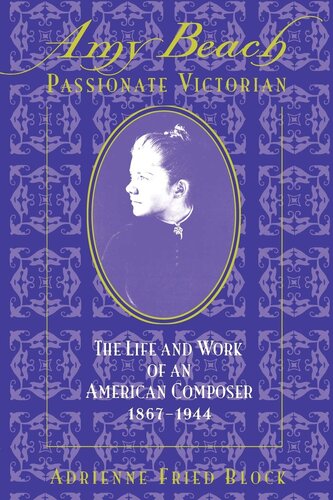 Amy Beach, passionate Victorian: the life and work of an American composer, 1867-1944