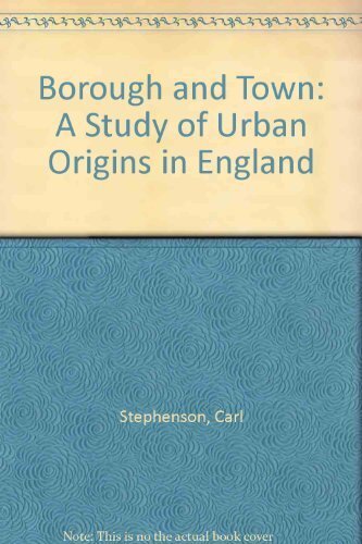 Borough and town: a study of urban origins in England