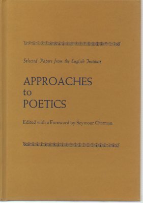 Approaches to poetics: selected papers from the English Institute
