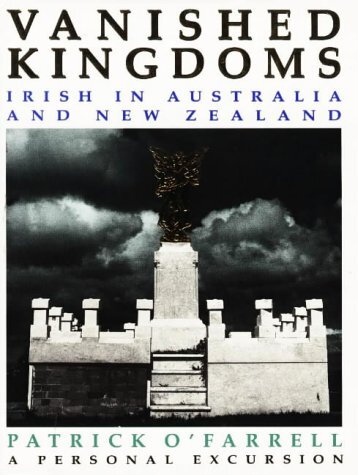 Vanished kingdoms: Irish in Australia and New Zealand : a personal excursion